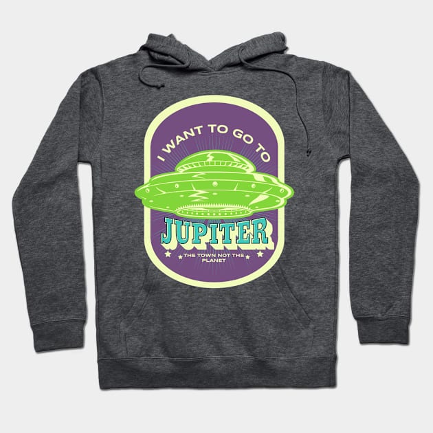 I want to go to Jupiter, the town not the planet Hoodie by weilertsen